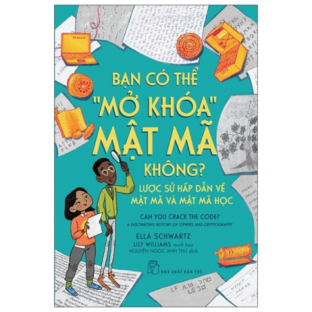 Sách - Bạn có thể "mở khóa" mật mã không?: Lược sử hấp dẫn về mật mã và mật mã học
