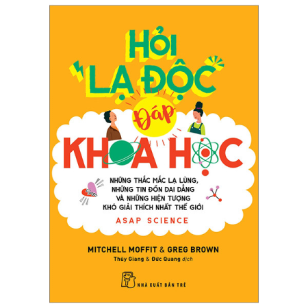 Sách - Hỏi lạ độc - Đáp khoa học: Những thắc mắc lạ lùng, những tin đồn dai dẳng và những hiện tượng khó giải thích