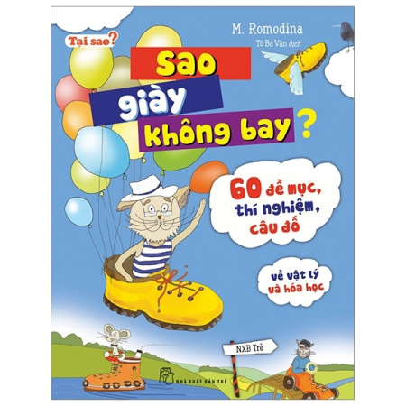 Sách - Tại sao? Sao giày không bay? 60 đề mục, thí nghiệm, câu đố về vật lý và hóa học
