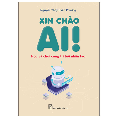 Sách - Xin chào AI! Học và chơi cùng Trí tuệ Nhân tạo