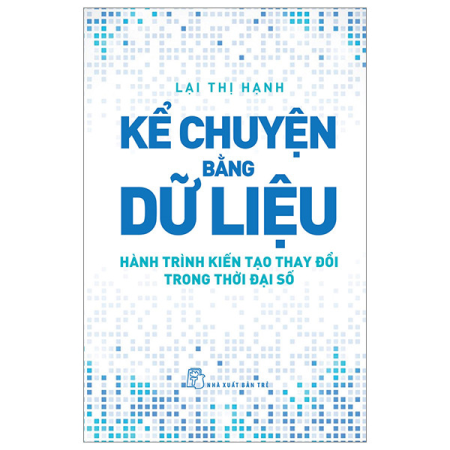 Sách - Kể chuyện bằng dữ liệu - Hành trình kiến tạo thay đổi trong thời đại số