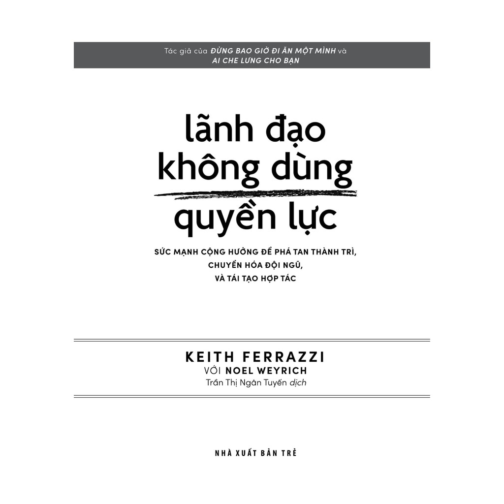 Sách - Lãnh đạo không dùng quyền lực: Sức mạnh cộng hưởng để phá tan thành trì, chuyển hóa đội ngũ, và tái tạo hợp tác 3 Sách - Lãnh đạo không dùng quyền lực: Sức mạnh cộng hưởng để phá tan thành trì, chuyển hóa đội ngũ, và tái tạo hợp tác - Ảnh 3