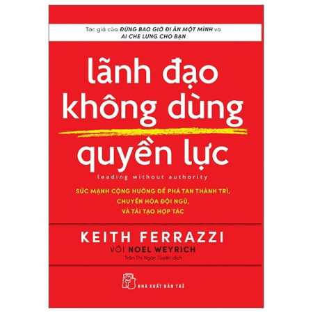 Sách - Lãnh đạo không dùng quyền lực: Sức mạnh cộng hưởng để phá tan thành trì, chuyển hóa đội ngũ, và tái tạo hợp tác