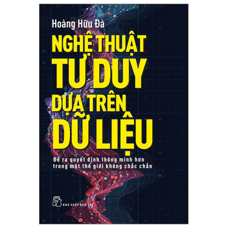 Sách - Nghệ thuật tư duy dựa trên dữ liệu - Để ra quyết định thông minh hơn trong một thê giới không chắc chắn