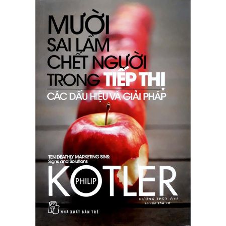 Sách - P.Kotler. 10 sai lầm chết người trong tiếp thị: Các dấu hiệu và giải pháp