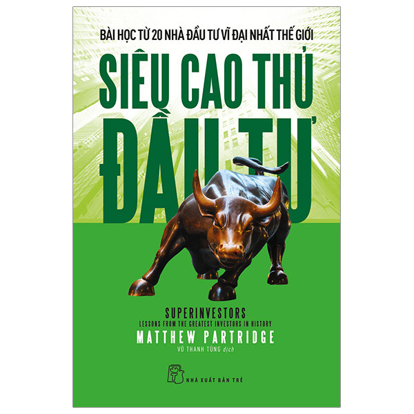 Sách - Siêu cao thủ đầu tư: Bài học từ 20 nhà đầu tư vĩ đại nhất thế giới 1 Sách - Siêu cao thủ đầu tư: Bài học từ 20 nhà đầu tư vĩ đại nhất thế giới