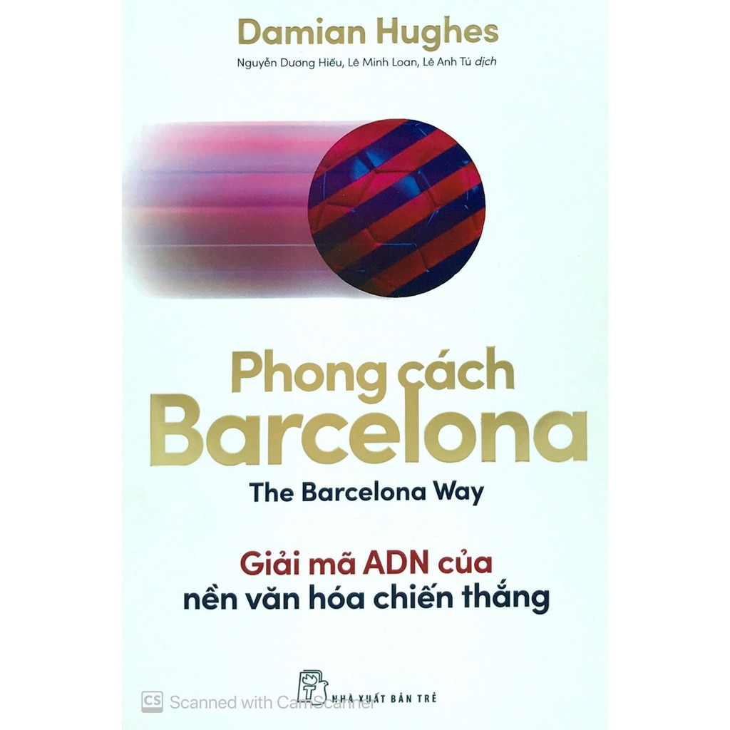 Sách - Phong cách Barcelona. Giải mã AND của một văn hóa chiến thắng 2 Sách - Phong cách Barcelona. Giải mã AND của một văn hóa chiến thắng - Ảnh 2