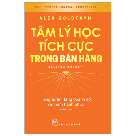 Sách - Tâm lý học tích cực trong bán hàng: Tăng tự tin, tăng doanh số và thêm hạnh phúc