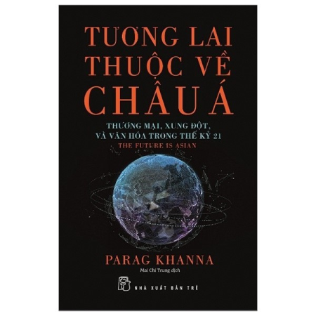 Sách - Tương lai thuộc về Châu Á - Thương mại, xung đột & văn hóa trong thế kỷ 21