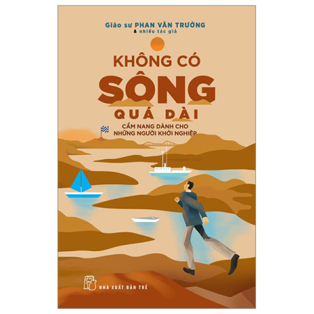 Sách - Không có sông quá dài - Cẩm nang dành cho những người khởi nghiệp
