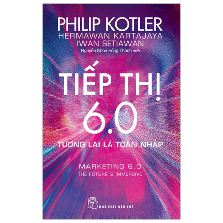 Sách - P.Kotler. Tiếp thị 6.0: Tương lai là toàn nhập