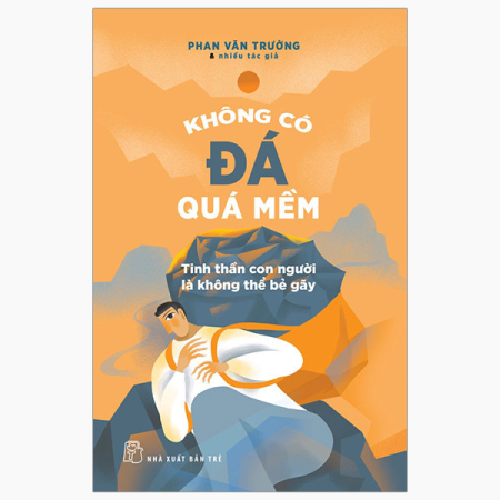 Sách - Không có đá quá mềm - Tinh thần con người là không thể bẻ gãy
