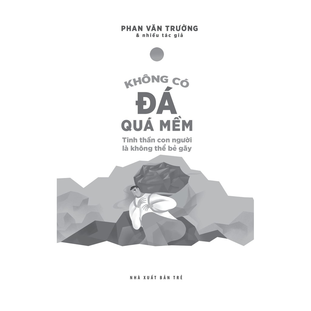 Sách - Không có đá quá mềm - Tinh thần con người là không thể bẻ gãy 3 Sách - Không có đá quá mềm - Tinh thần con người là không thể bẻ gãy - Ảnh 3