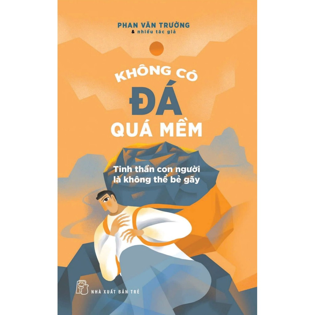 Sách - Không có đá quá mềm - Tinh thần con người là không thể bẻ gãy 2 Sách - Không có đá quá mềm - Tinh thần con người là không thể bẻ gãy - Ảnh 2