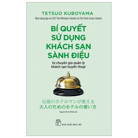 Sách - Bí quyết sử dụng khách sạn sành điệu từ chuyên gia quản lý khách sạn huyền thoại