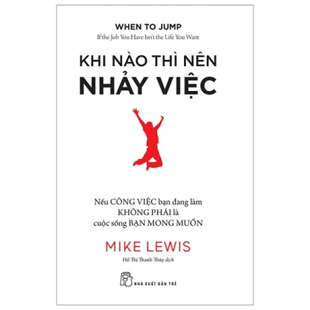 Sách - Khi nào thì nên nhảy việc: Nếu công việc bạn đang làm không phải là cuộc sống bạn mong muốn