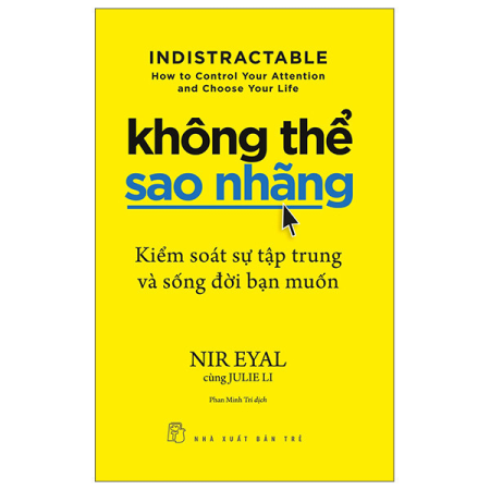 Sách - Không thể sao nhãng: Kiểm soát sự tập trung và sống đời bạn muốn