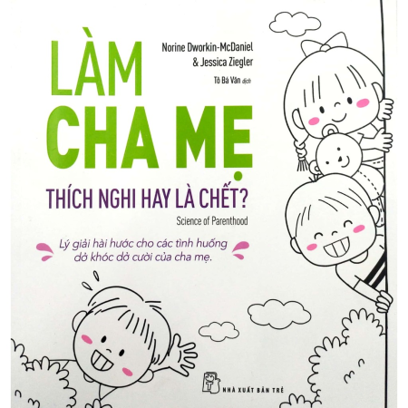 Sách - Làm cha mẹ: Thích nghi hay là chết - Lý giải hài hước cho các tình huống dở khóc dở cười của cha mẹ