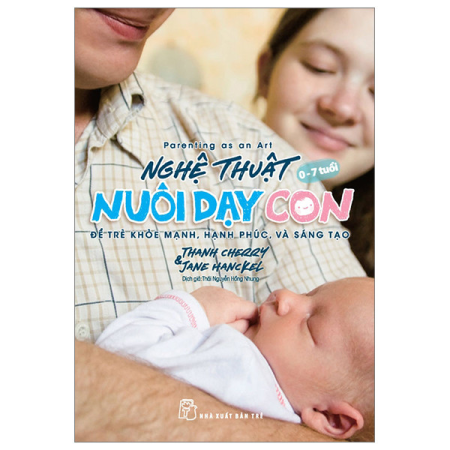Sách - Nghệ thuật nuôi dạy con - Để trẻ khỏe mạnh, hạnh phúc, và sáng tạo