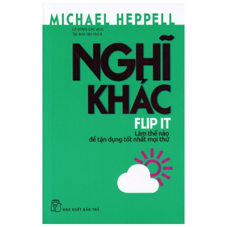Sách - Nghĩ khác - Làm thế nào để tận dụng tốt nhất mọi thứ