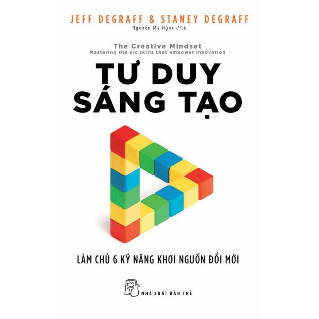 Sách - Tư duy sáng tạo: Làm chủ 6 kỹ năng khơi nguồn đổi mới 2 Sách - Tư duy sáng tạo: Làm chủ 6 kỹ năng khơi nguồn đổi mới - Ảnh 2