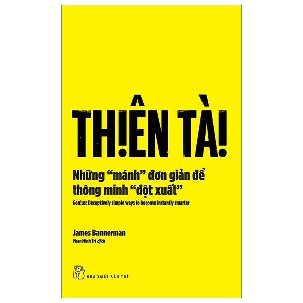 Sách - Thiên tài: Những "mánh" đơn giản để thông minh "đột xuất" 1 Sách - Thiên tài: Những "mánh" đơn giản để thông minh "đột xuất"