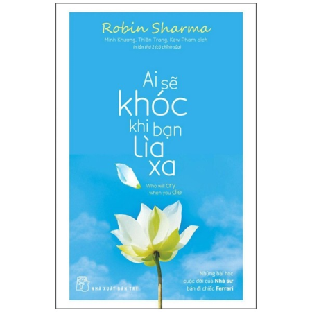 Sách - Ai sẽ khóc khi bạn lìa xa (Robin Sharma)