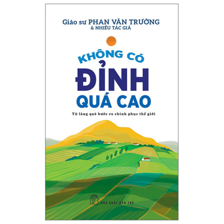 Sách - Không có đỉnh quá cao - Từ làng quê bước ra chinh phục thế giới