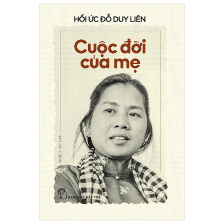 Sách - Hồi ức Đỗ Duy Liên: Cuộc đời của mẹ