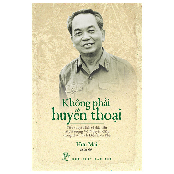 Sách - Không phải huyền thoại - Tiểu thuyết lịch sử đầu tiên về đại tướng Võ Nguyên Giáp trong chiến dịch Điện Biên Phủ 1 Sách - Không phải huyền thoại - Tiểu thuyết lịch sử đầu tiên về đại tướng Võ Nguyên Giáp trong chiến dịch Điện Biên Phủ