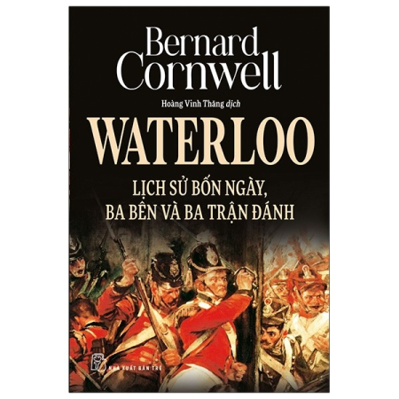 Sách - Waterloo: Lịch sử bốn ngày, ba bên và ba trận đánh