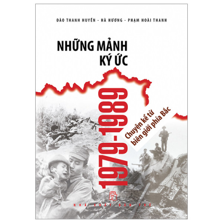 Sách - Những mảnh ký ức 1979-1989 - Chuyện kể từ biên giới phía Bắc