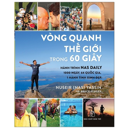 Sách - Vòng quanh thế giới trong 60 giây - Hành trình NAS DAILY 1000 ngày. 64 quốc gia. 1 hành tinh xinh đẹp