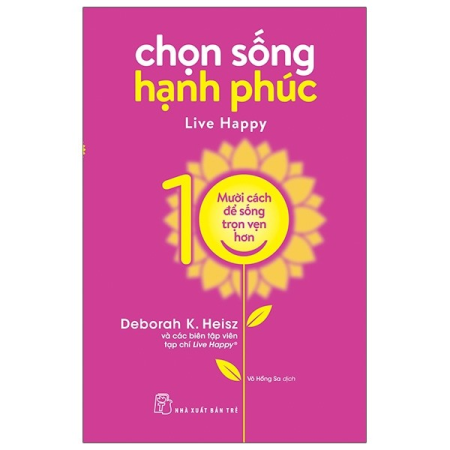 Sách - Chọn sống hạnh phúc - Mười cách để cuộc sống trọn vẹn hơn