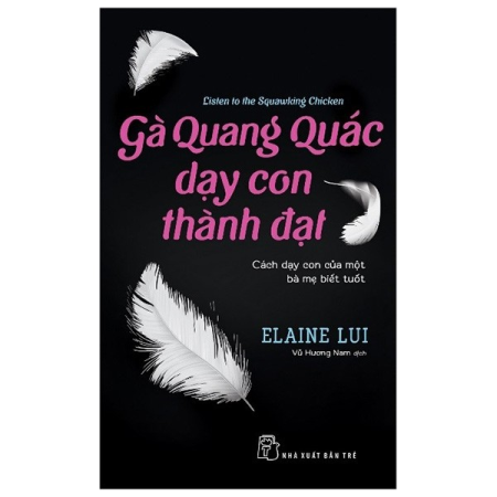 Sách - Gà Quang Quác dạy con thành đạt (Cách dạy con của một bà mẹ biết tuốt)