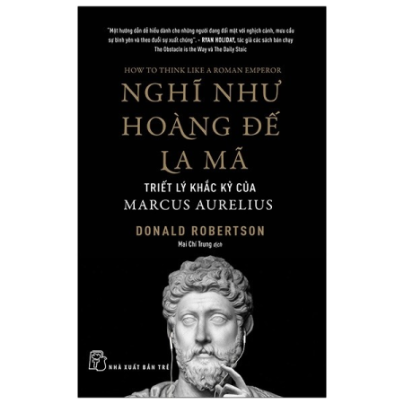 Sách - Nghĩ như Hoàng đế La Mã: Triết lý khắc kỷ của Marcus Aurelius