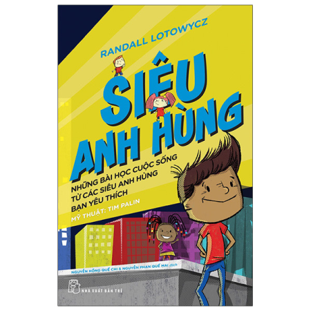Sách - Siêu anh hùng - Những bài học cuộc sống từ các siêu anh hùng bạn yêu thích
