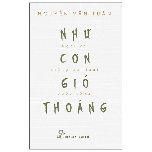 Sách - Như cơn gió thoảng - nghĩ về những qui luật cuộc sống 1 Sách - Như cơn gió thoảng - nghĩ về những qui luật cuộc sống