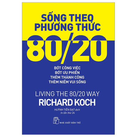 Sách - Sống theo phương thức 80/20: Bớt công việc, bớt ưu phiền, thêm thành công, thêm niềm vui sống