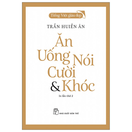 Sách - Tiếng Việt giàu đẹp - Ăn, uống, nói, cười và khóc