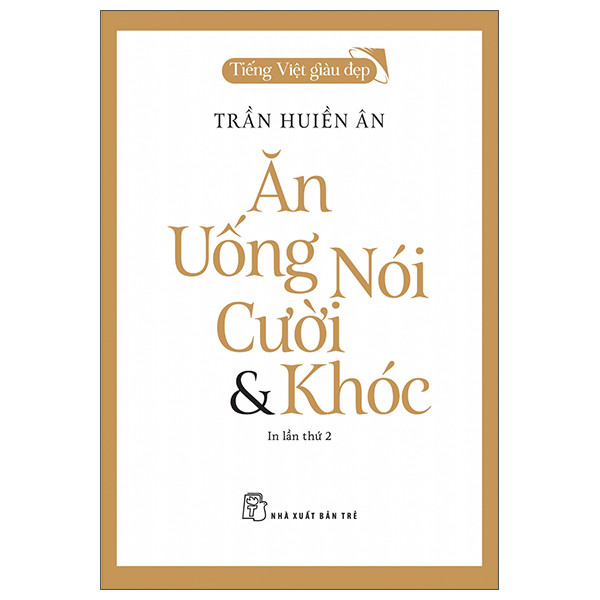 Sách - Tiếng Việt giàu đẹp - Ăn, uống, nói, cười và khóc 1 Sách - Tiếng Việt giàu đẹp - Ăn, uống, nói, cười và khóc