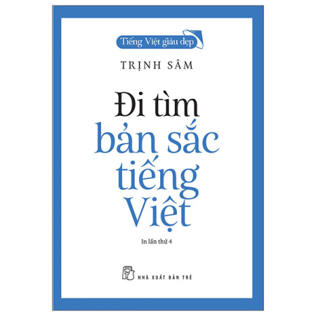 Sách - Tiếng Việt giàu đẹp. Đi tìm bản sắc tiếng Việt
