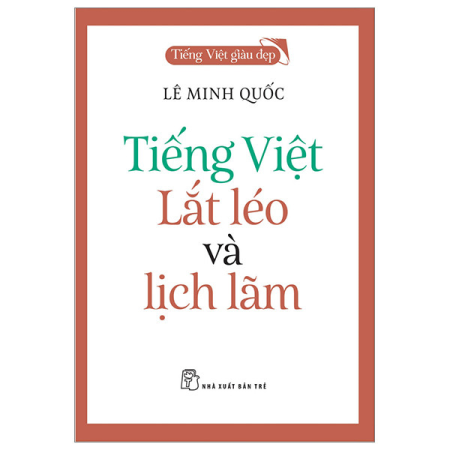 Sách - Tiếng Việt giàu đẹp. Tiếng Việt - Lắt léo và lịch lãm