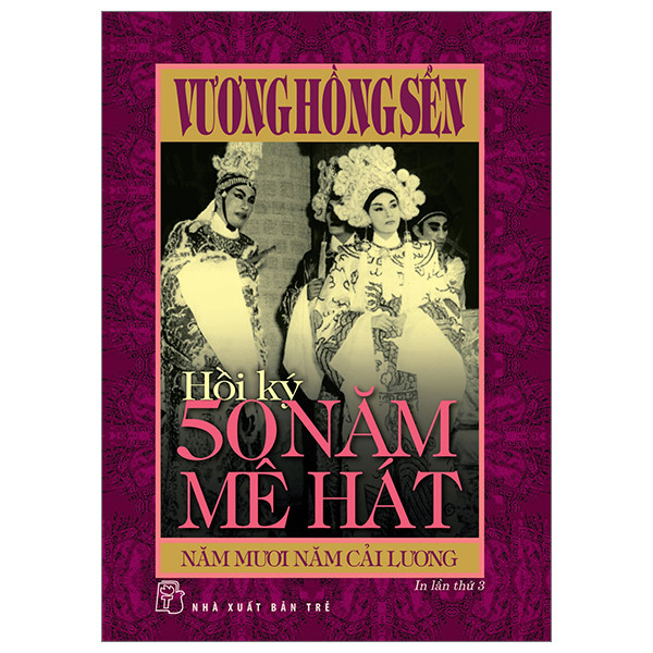 Sách - Hồi ký 50 năm mê hát: Năm mươi năm Cải lương (Vương Hồng Sển) 1 Sách - Hồi ký 50 năm mê hát: Năm mươi năm Cải lương (Vương Hồng Sển)