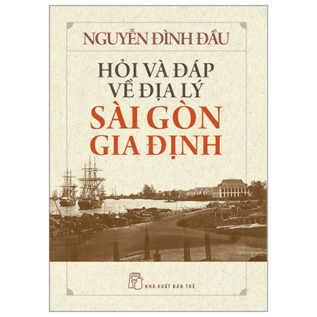 Sách - Hỏi và đáp về địa lý Sài Gòn - Gia Định