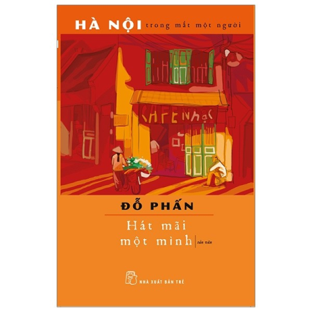 Sách - Hà Nội trong mắt một người. Hát mãi một mình