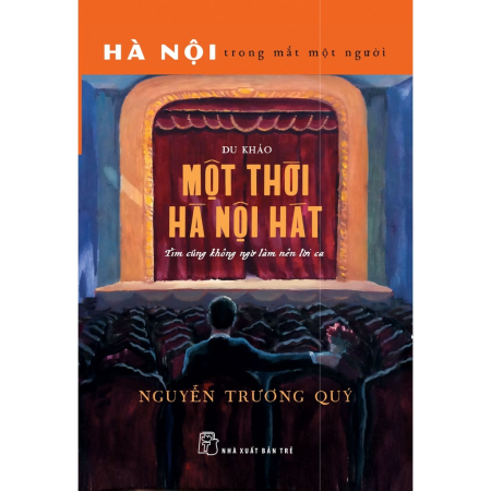 Sách - Hà Nội trong mắt một người. Một thời Hà Nội hát - Tim cũng không ngờ làm nên lời ca