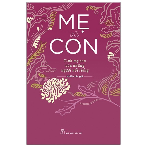 Sách - Mẹ và con - Tình mẹ con của những người nổi tiếng 1 Sách - Mẹ và con - Tình mẹ con của những người nổi tiếng