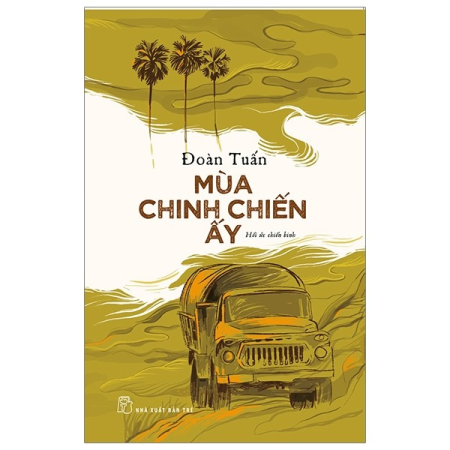 Sách - Mùa chinh chiến ấy - Hồi ức chiến binh