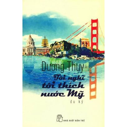 Sách - D.Thụy - Tôi nghĩ tôi thích nước Mỹ